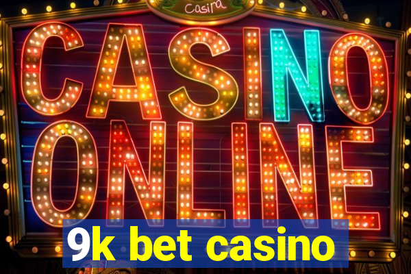 9k bet casino